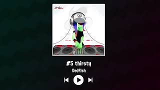 Dedf1sh  5 thirsty [upl. by Nasaj796]