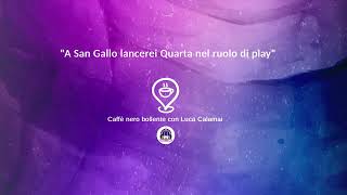 Fiorentina il CNB di Luca Calamai quot A San Gallo lancerei Quarta nel ruolo di playquot [upl. by Hussey]