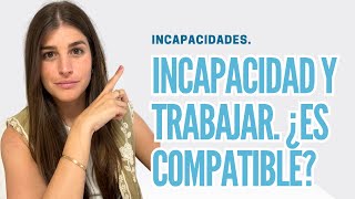 Compatibilidad entre cobrar Pensión de Incapacidad y Trabajar ¿Cuándo es posible [upl. by Abell]