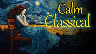 Calm Classical  Bach Beethoven Chopin Debussy Liszt Mendelssohn Mozart Satie Schumann [upl. by Rebbecca]