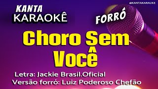 ðŸŽ¤ KaraokÃª CHORO SEM VOCÃŠ forrÃ³ Jackie BrasilOficial jackiebrasiloficial434Y [upl. by Coplin]