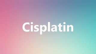 Cisplatin  Medical Meaning and Pronunciation [upl. by Andris239]