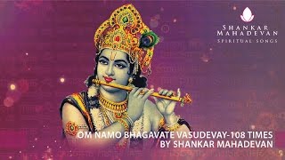 Om Namo Bhagavate Vasudevay108 times chanting by Shankar Mahadevan [upl. by Yaner]