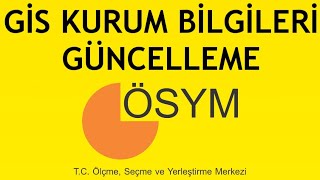 Ösym Gis Kurum Bilgileri Güncelleme Nasıl Yapılır [upl. by Clercq]