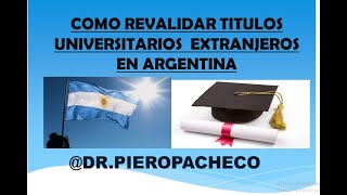 COMO REVALIDAR TITULOS UNIVERSITARIOS EXTRANJEROS EN ARGENTINA [upl. by Monteria]