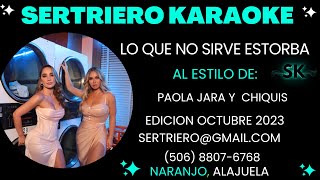 LO QUE NO SIRVE ESTORBA  PAOLA JARA FT CHIQUIS DEMO SERTRIERO KARAOKE [upl. by Winfred]