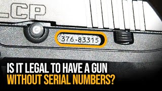 Is It Legal To Have A Gun Without Serial Numbers [upl. by Marketa]