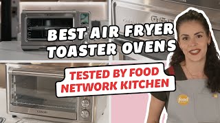 Best Air Fryer Toaster Ovens Tested by Food Network Kitchen  Food Network [upl. by Reid]