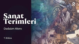 Sanat Terimleri  Dadaizm Akımı  7 Bölüm trt2 [upl. by Anaujahs292]