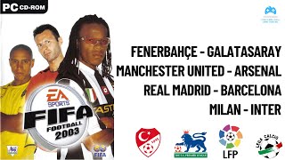 FIFA 2003 FenerbahçeGalatasaray  Manchester UnitedArsenal  Real MadridBarcelona  MilanInter [upl. by Alex]