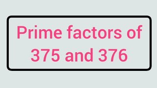 Prime factors of 375 and 376  Learnmaths [upl. by Esten496]