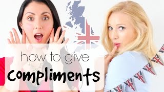 How to give COMPLIMENTS  British English Speaking Practice [upl. by Bixler]