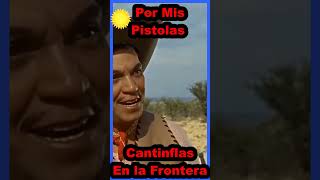 03  Por mis Pistolas  Cantinflas quiere entrar a Estados Unidos [upl. by Eugene]