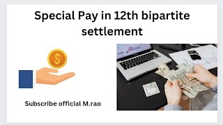 Special Pay in 12th bipartite settlement Manishrao95 [upl. by Peri]