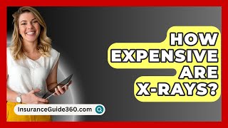 How Expensive Are XRays  InsuranceGuide360com [upl. by Ahsilra]