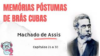 Audiolivro Memórias Póstumas de Brás Cubas  Machado de Assis Capítulos 26 a 30 [upl. by Roux]