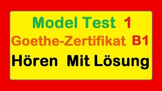 1 Goethe Zertifikat B1  Model Test 1  Hören B1  Hören mit Lösungen [upl. by Elsey841]