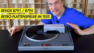 Revox B791  B795 Plattenspieler Tangential im Test  40 Jahre alter HiFiKlassiker mit Zukunft [upl. by Lalitta516]