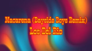 Macarena Bayside Boys Remix  Los Del Rio  Lyrics Video [upl. by Halford]