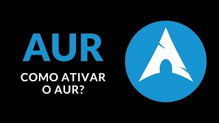 Como habilitar o AUR no Arch Linux [upl. by Erund966]