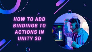 How to Add Bindings to Actions in Unity 3D Master This Essential Skill [upl. by Wampler]