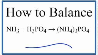 How to Balance NH3  H3PO4  NH43PO4 Ammonia plus Ammonium Phosphate [upl. by Alyekahs]