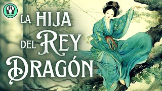 CUENTO en español  Cuentos cortos ZEN para DORMIR y RELAJARSE  LA HIJA DEL REY DRAGÓN  Voz Real [upl. by Alhahs719]