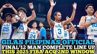 GILAS PILIPINAS OFFICIAL FINAL 12 MAN COMPLETE LINE UP THIS 2025 FIBA ASIA CUP QUALIFERS 2ND WINDOW [upl. by Hgielsel]