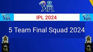 IPL 2024  5 Team Squad  IPL Teams 2024 Players List। CSKMISRHDCRCB IPL 2024 [upl. by Novj]