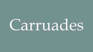 How to Pronounce Carruades Correctly in French [upl. by Akessej319]