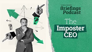 The Imposter CEO  Briefings Podcast  Presented by Korn Ferry [upl. by Ahseena]