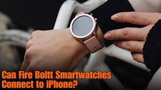 Can Fire Boltt Smartwatches Connect to iPhone [upl. by Airamas]