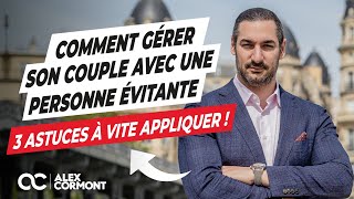 Gérer un couple avec une personne évitante  3 astuces à appliquer [upl. by Kee187]