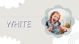 🎨 Exploring the Color White  Fun amp Educational Color Song [upl. by Eberle]