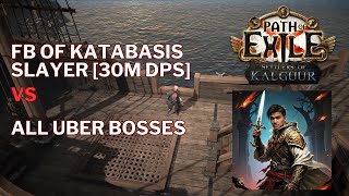 POE 325 Frost Blade of Katabasis Slayer vs All Uber Bosses 30M DPS [upl. by Anovahs]