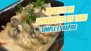 RECETTE SIMPLE ET RAPIDE  LA BLANQUETTE DE VEAU [upl. by Ydollem490]