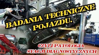 Badania techniczne pojazdu  czyli patologia stacji diagnostycznych [upl. by Ulrick]