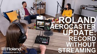 Roland AeroCaster Update Record Without Streaming [upl. by Haneehs184]