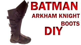 Batman Arkham Knight Boots How To DIY Foam Armor [upl. by Atram]