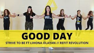 “Good Day”  Strive to Be ft Liahona Olayan  Dance Fitness Choreography  REFIT® Revolution [upl. by Gwenore545]