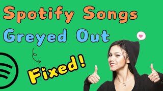 Solved Top 9 Methods to Fix Spotify Songs Greyed Out Latest [upl. by Prima]