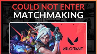 How To Fix Valorant Error Could Not Enter Matchmaking  Full Guide 2024 [upl. by Aiym790]