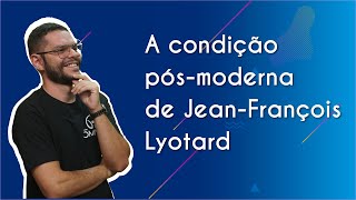 A condição pósmoderna de JeanFrançois Lyotard  Brasil Escola [upl. by Tristis]