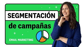 Cómo segmentar tus campañas para un email marketing más efectivo [upl. by Ilera]