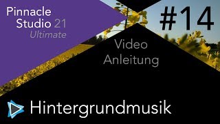 Hintergrundmusik und Filmmusik in Pinnacle Studio 21 Video Tutorial Deutsch 14 [upl. by Junno861]