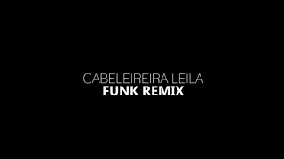 Cabeleireira Leila FUNK REMIX prod Luanzera [upl. by Alebasi]