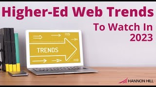 HigherEd Web Trends To Watch In 2023 [upl. by Ytima410]