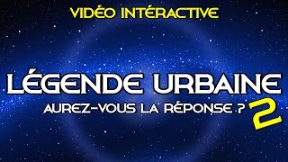 LÉGENDE URBAINE 2 Vidéo interactive [upl. by Poll]