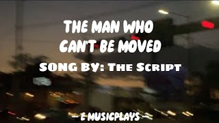 The Script — The Man Who Cant Be Moved Lyrics [upl. by Hamimej]