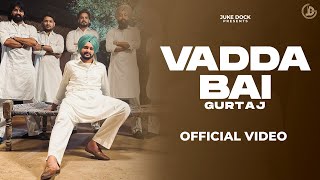 Vadda Bai  Gurtaj Official Song San B  Juke Dock [upl. by Airrehs394]